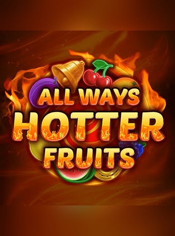 Allways Hotter Fruits