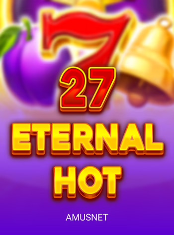 27 Eternal Hot