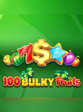 100 Bulky Fruits