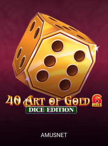 40 Art of Gold 6 Reels Dice Edition